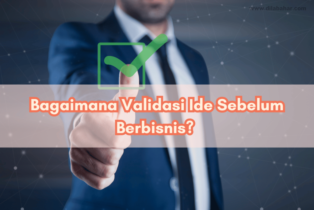 Cara Validasi Ide Bisnis Sebelum Meluncur Ke Pasar Panduan Lengkap Untuk Meminimalkan Risiko